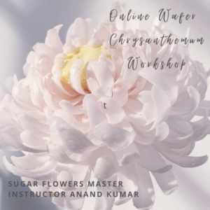 Online Wafer Flowers Workshop – Chrysanthemum by Anand Kumar